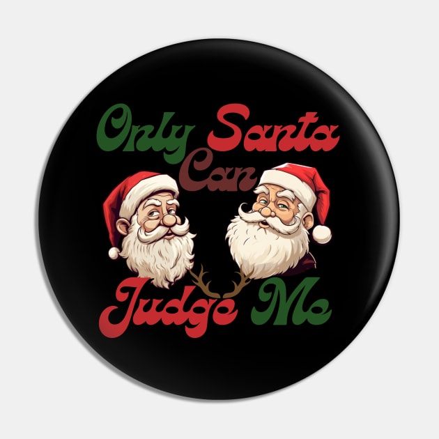 only santa can judge me, chistmas time, santa claus Pin by Pattyld