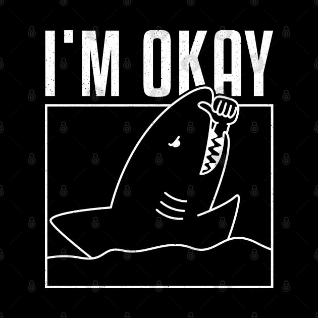 FUNNY I'M OKAY SHARK by JWOLF