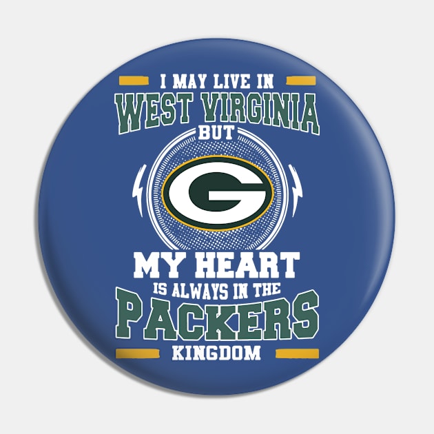 I may live in West Virginia but My heart is always in the Green Bay Packer kingdom Pin by AmorysHals