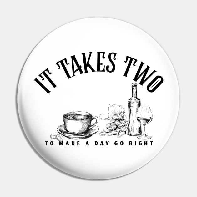 It takes two to make a day go right Wine and Coffee Pin by Ken Adams Store