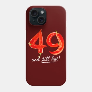 49th Birthday Gifts - 49 Years and still Hot Phone Case