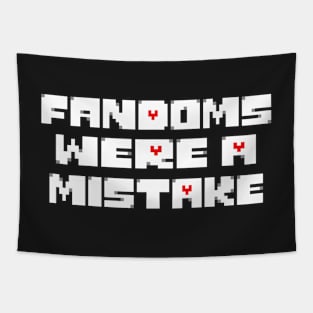 Fandoms Were A Mistake - Genocide Edition Tapestry