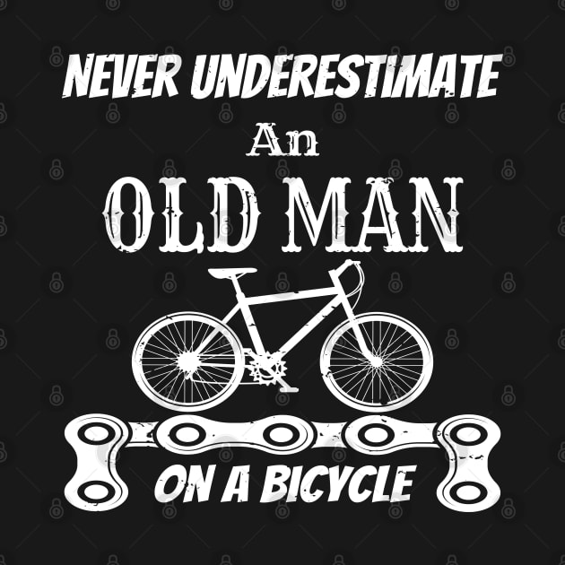 Never Underestimate An Old Man On A Bicycle Gift Idea - Gifts For Cyclist by WassilArt