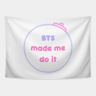 BTS made me do it - Kpop Tapestry