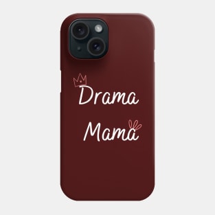 Mother's day Drama Mama Phone Case