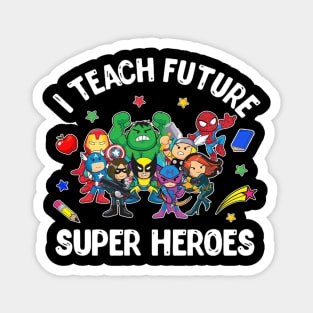 I Teach Future Super Heroes Tee Gift Teaching Mother day Magnet