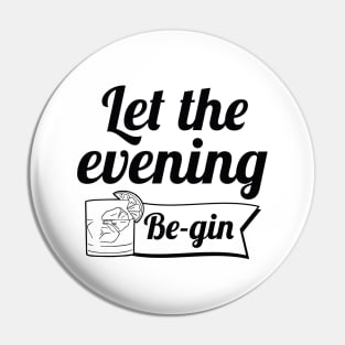 Let The Evening Be-gin Pin