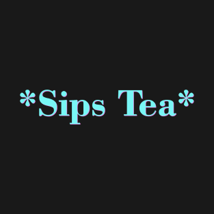 Sips Tea In Groovy Text For Girls Trendy Meme, Slang Saying T-Shirt