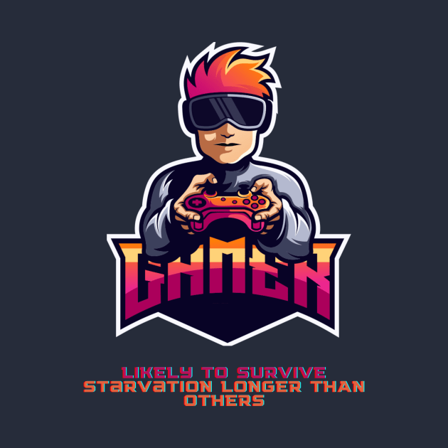 GAMER - Likely to survive starvation longer than others by MADesigns