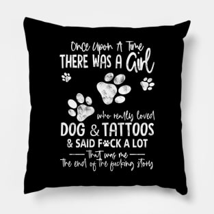 There Was A Girl Who Really Loved Dogs And Tattoos Funny Gift For Dog Lover - Tattoo Lover Pillow