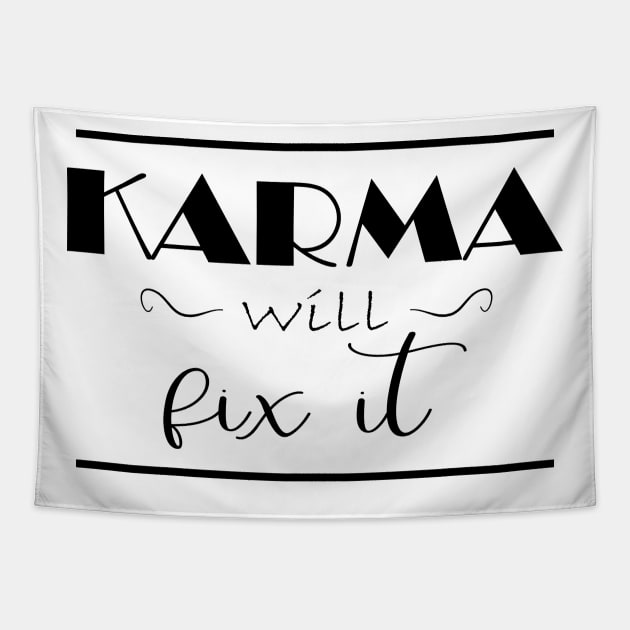 Karma Will Fix It Quote Revenge Funny Hate Trend People Winner Loser Competition Hate You Giftt Tapestry by Kibo2020