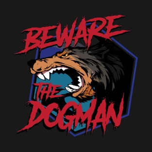 Beware the Dogman T-Shirt