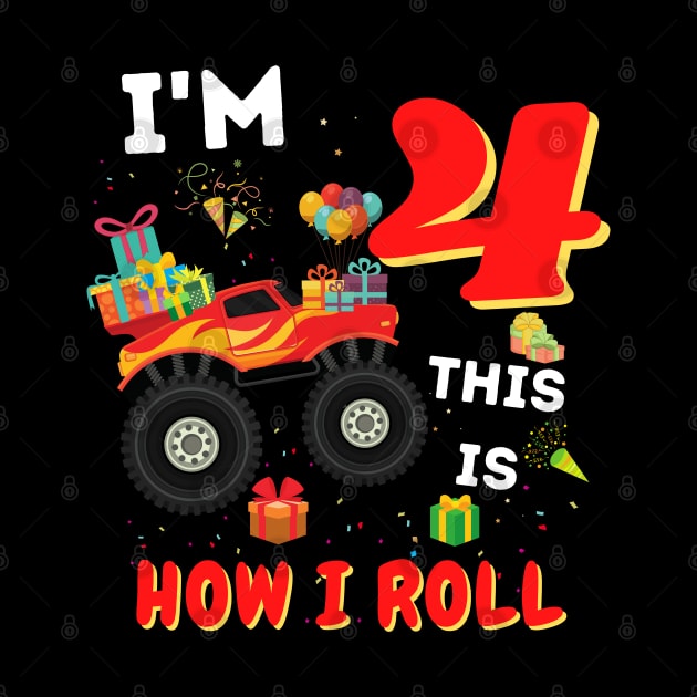 I'm 4 This Is How I Roll, 4 Year Old Boy Or Girl Monster Truck Gift by JustBeSatisfied