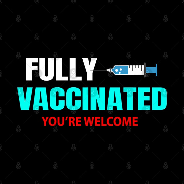 Fully Vaccinated you're welcome by Ebazar.shop