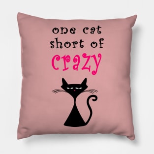 One Cat Short of Crazy Pillow