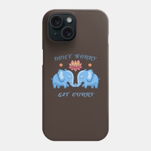 Don´t worry eat curry Phone Case