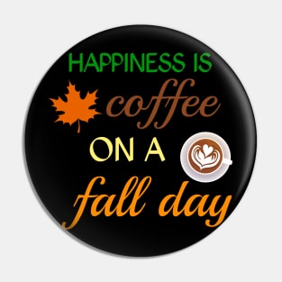 Happiness is coffee on a fall day Pin