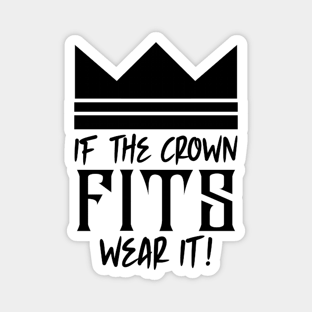 If the crown fits wear it Magnet by colorsplash
