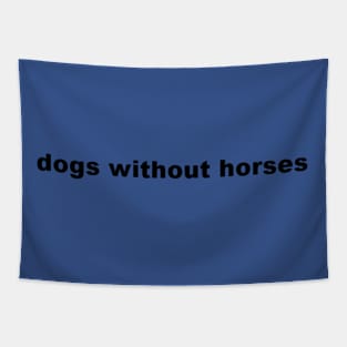 dogs without horses Tapestry