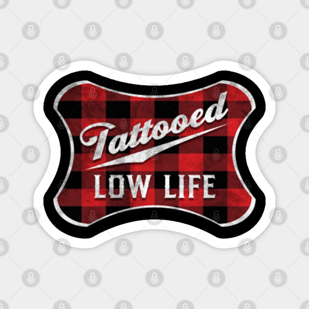 Tattooed Low Life Vintage Original Tattooed Low Life Vintage Original Magnet Teepublic