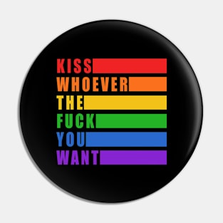 Kiss whoever the fuck you want Pin