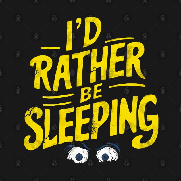 I'd rather be sleeping by Custom Prints HD