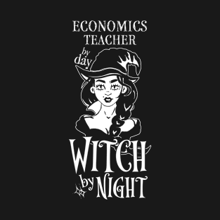 Economics Teacher by Day Witch By Night T-Shirt