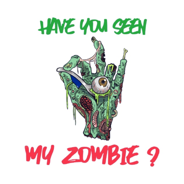 HAVE YOU SEEN MY ZOMBIE ? - Funny Zombie Joke Quotes by Sozzoo