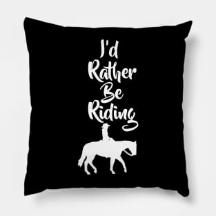 I’d Rather Be Riding Horse Pillow