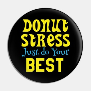 Donut Stress. Just Do Your Best. Pin