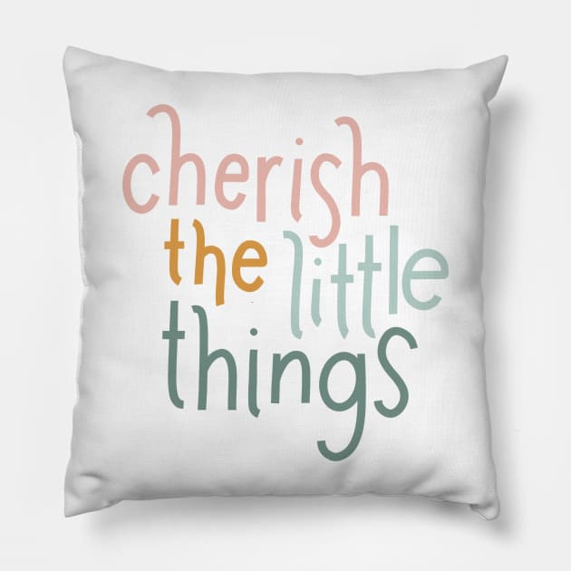 cherish the little things Pillow by nicolecella98