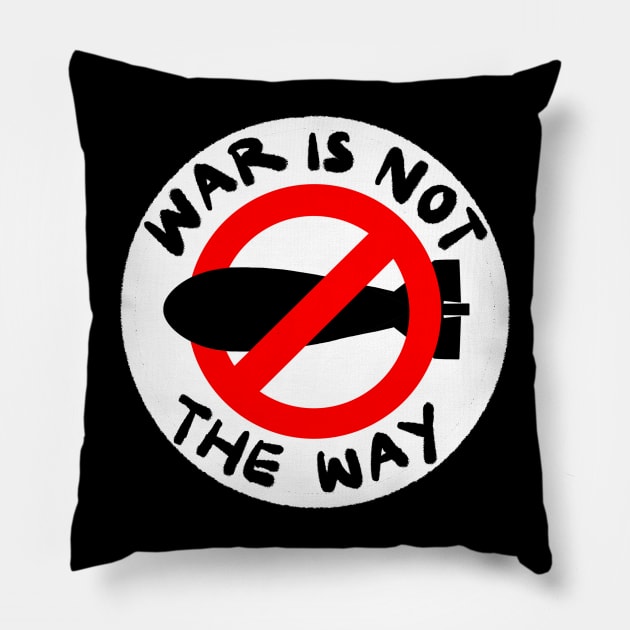 War is not the way! Pillow by IdinDesignShop