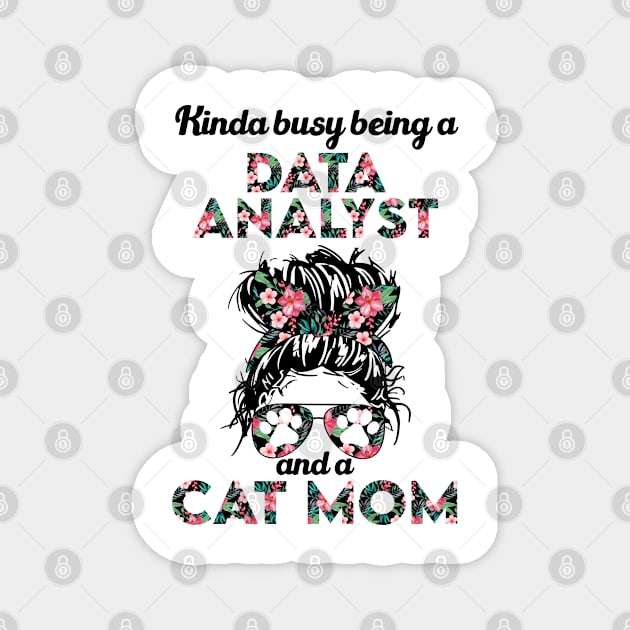 Data analyst and cat mom gift . Perfect fitting present for mom girlfriend mother boyfriend mama gigi nana mum uncle dad father friend him or her Magnet by SerenityByAlex