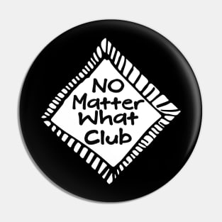 No Matter What Club Pin