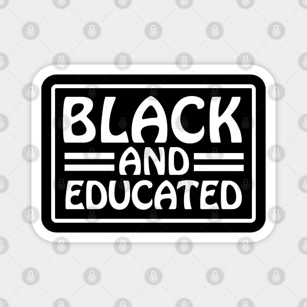 Black and Educated, Black Lives Matter, Black History, Equality, Diversity, Civil Rights Magnet by UrbanLifeApparel