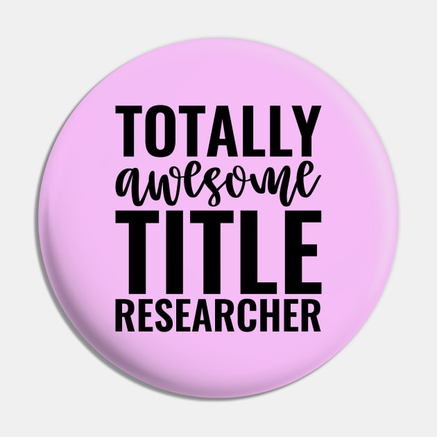 Totally Awesome Title Researcher Pin by Saimarts