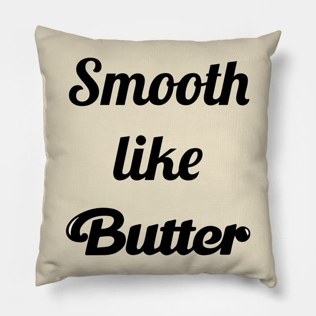 Smooth Like Butter Pillow by dive such