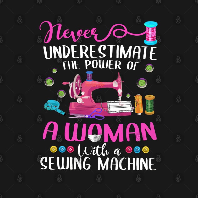 Never Underestimate The Power Of A Woman With A Sewing Machine by madyharrington02883