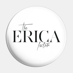 The Erica Factor Pin