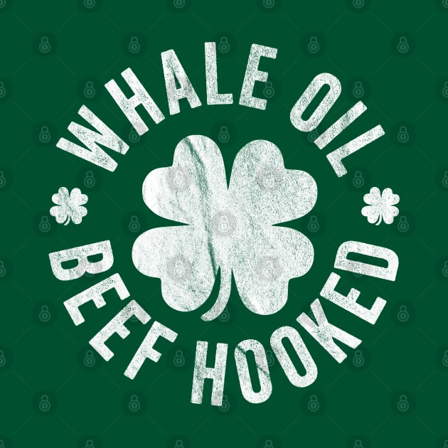 Whale Oil Beef Hooked Saint Patricks Day by GiftTrend