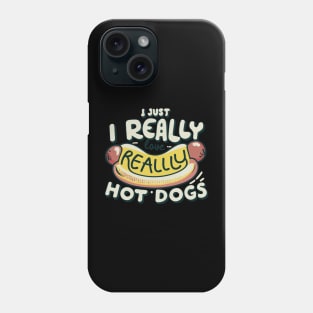 I Just Really Love Hot Dogs Phone Case
