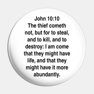 John 10:10  King James Version (KJV) Bible Verse Typography Pin