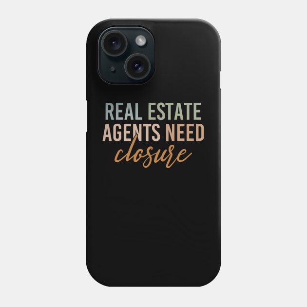 Real Estate Agents Need Closure Funny Realtor Saying Phone Case by Nisrine