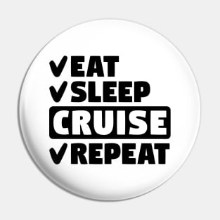 Eat, sleep, cruise, repeat Pin