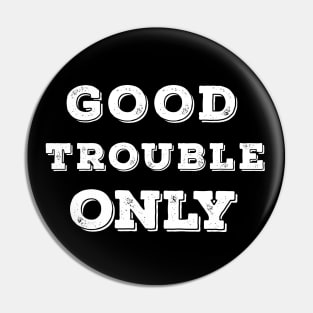 Good Trouble Pin