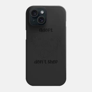 ADOPT DON'T SHOP! Phone Case