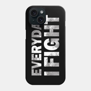 everyday i fight Phone Case