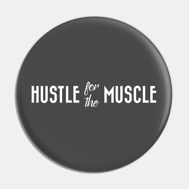 Hustle for the Muscle Pin by Magniftee