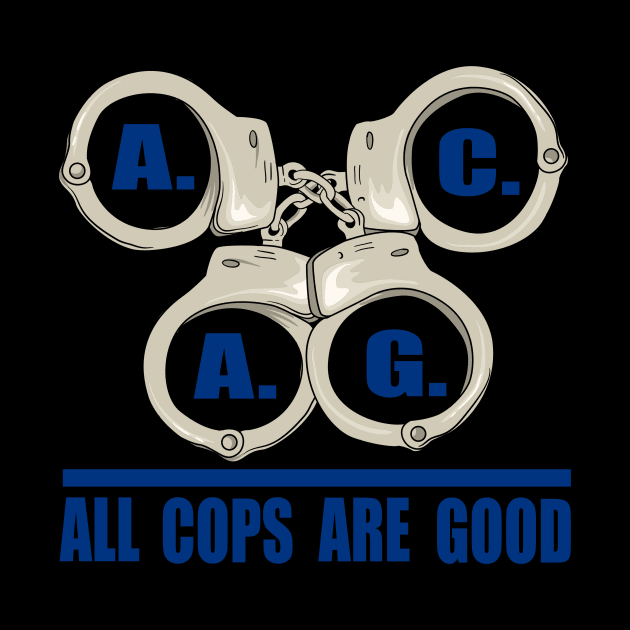 All Cops Are Good ACAG Pro Cop by shirtontour