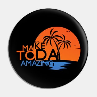 Make Today Amazing Pin